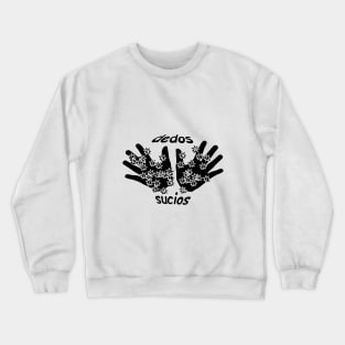 dedos sucios Crewneck Sweatshirt